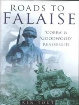 Image of Roads to Falaise by Ken Tout Hardback