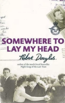 Image of Somewhere to Lay My Head by Robert Douglas Paperback