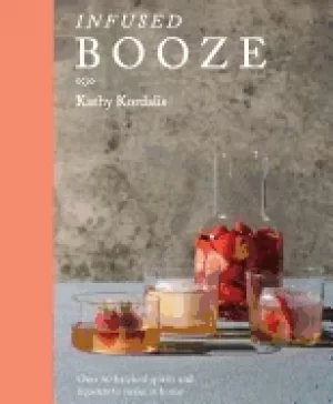 Image of infused booze over 60 batched spririts and liqueurs to make at home