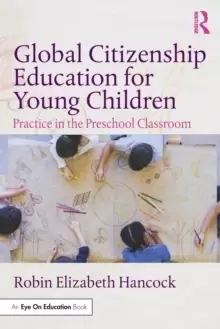 Image of Global Citizenship Education for Young Children : Practice in the Preschool Classroom