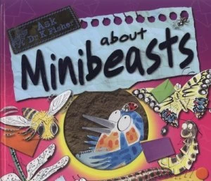 Image of Ask Dr K Fisher about Minibeasts by Claire Llewellyn and Kate Sheppard Hardback