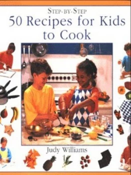 Image of Step-by-Step 50 Recipes for Kids to Cook by Judy Williams and David Jordan Hardback