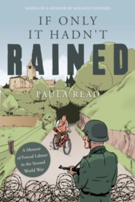 Image of If Only it Hadn't Rained : A Memoir of Forced Labour in the Second World War Paperback / softback