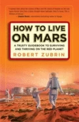Image of how to live on mars a trusty guidebook to surviving and thriving on the red