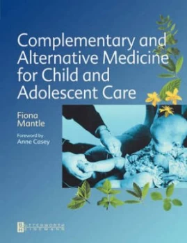 Image of Complementary and Alternative Medicine for Child and Adolescent Care by Fiona Mantle Book