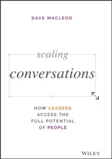 Image of Scaling Conversations : How Leaders Access the Full Potential of People
