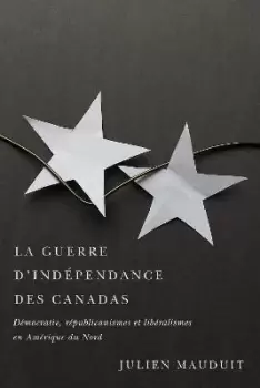 Image of La guerre d'independance des Canadas by Julien Mauduit