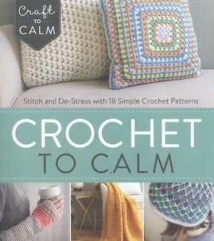 Image of Crochet to Calm by Interweave Editors Book