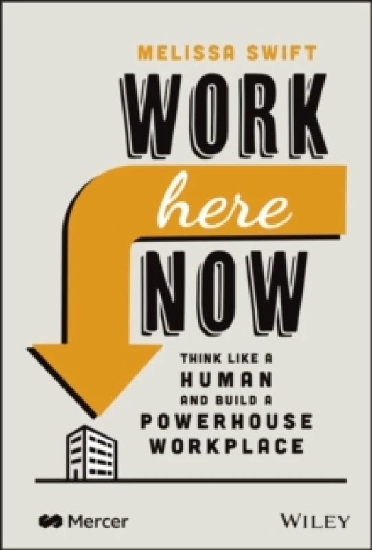 Image of Work Here Now. Hardback. By Melissa Swift Books