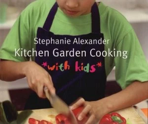 Image of Kitchen Garden Cooking with Kids by Stephanie Alexander Paperback
