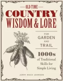 Image of Old-Time Country Wisdom and Lore for Garden and Trail : 1,000s of Traditional Skills for Simple Living