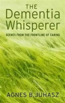 Image of The Dementia Whisperer : Scenes from the Frontline of Caring