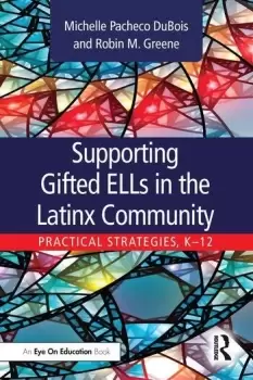 Image of Supporting Gifted ELLs in the Latinx CommunityPractical Strategies K-12