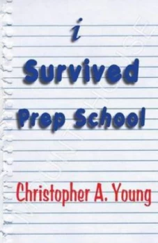 Image of I Survived Prep School by Christopher a Young Paperback
