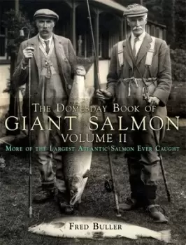 Image of The domesday book of giant salmon Volume 2 More records of the largest Atlantic salmon ever caught by Fred Buller