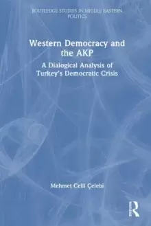 Image of Western Democracy and the AKP : A Dialogical Analysis of Turkey's Democratic Crisis