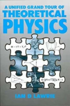 Image of A Unified Grand Tour of Theoretical Physics by Ian D Lawrie Hardback