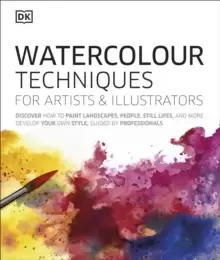Image of Watercolour Techniques for Artists and Illustrators : Discover how to Paint landscapes, people, still lifes, and more.