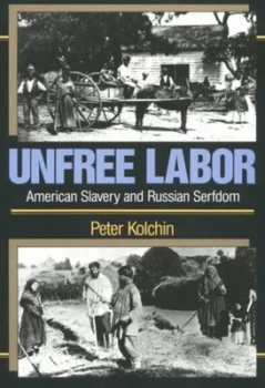 Image of Unfree Labor by Peter Kolchin Paperback