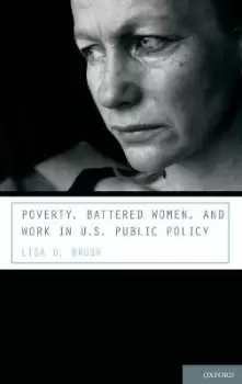 Image of Poverty, Battered Women, and Work in U.S. Public by Lisa D. Brush