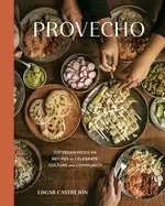 Image of provecho 100 vegan mexican recipes to celebrate culture and community