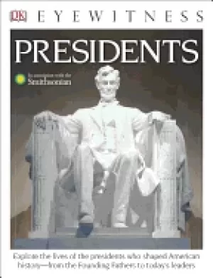 Image of dk eyewitness books presidents explore the lives of the presidents who shap