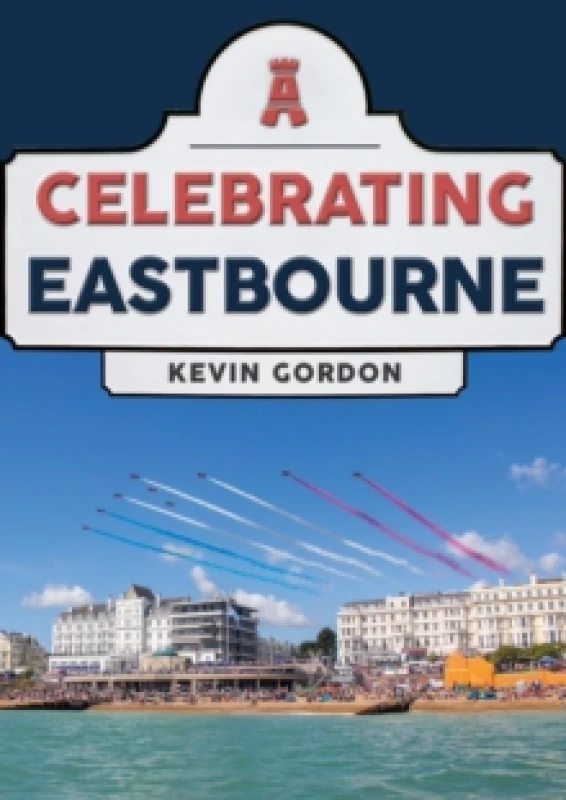 Image of Celebrating Eastbourne Paperback / softback