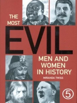 Image of The Most Evil Men and Women in History by Miranda Twiss Hardback