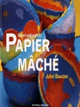 Image of The Art and Craft of Papier Mch by Juliet Bawden and Peter Marshall Paperback
