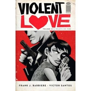 Image of Violent Love: Volume 2: Hearts On Fire