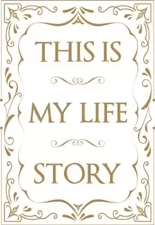 Image of This is My Life Story : The Easy Autobiography for Everyone