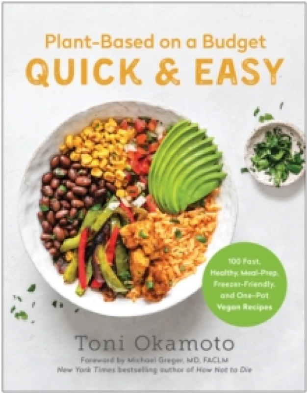 Image of Plant-Based on a Budget Quick & Easy : 100 Fast, Healthy, Meal-Prep, Freezer-Friendly, and One-Pot Vegan Recipes Paperback / softback