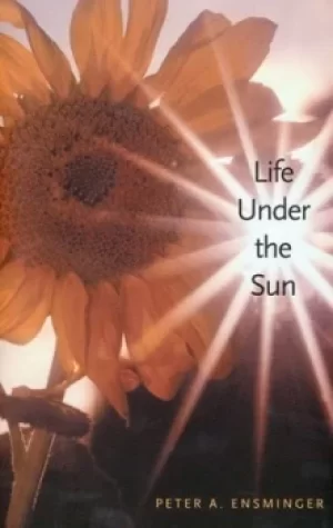 Image of Life under the sun by Peter A Ensminger