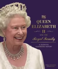 Image of Queen Elizabeth II and the Royal Family : A Glorious Illustrated History
