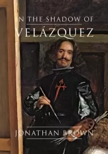 Image of In the Shadow of Vel?zquez : A Life in Art History