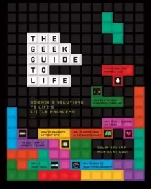 Image of The Geek Guide to Life : Science's Solutions to Life's Little Problems