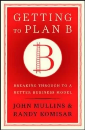Image of Getting to plan B by John W Mullins