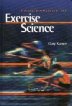 Image of Foundations of Exercise Science by Gary Kamen Hardback