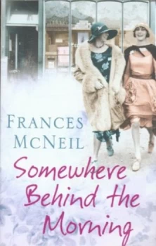 Image of Somewhere behind the Morning by Frances Mcneil Paperback