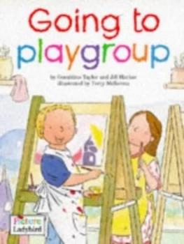 Image of Going to Playgroup by Geraldine Taylor and Jillian Harker and Terry Mckenna Book