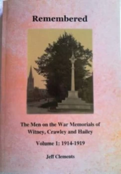 Image of Remembered the Men on the War Memorials of Witney Crawley and Hailey by Jeff Crements Paperback