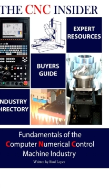 Image of The CNC Insider : Fundamentals of the Computer Numerical Control Machine Industry Hardback