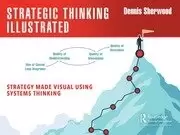 Image of Strategic Thinking Illustrated : Strategy Made Visual Using Systems Thinking