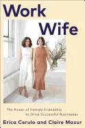 Image of work wife the power of female friendship to drive successful businesses
