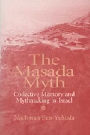 Image of masada myth collective memory and mythmaking in israel