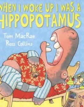 Image of When I Woke up I Was a Hippopotamus by Ross Collins Book