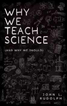 Image of Why We Teach Science by John L. Rudolph