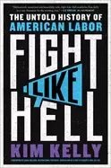 Image of fight like hell the untold history of american labor