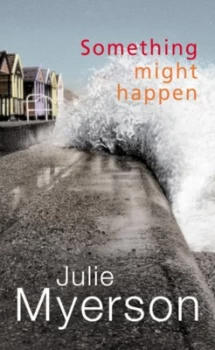 Image of Something Might Happen by Julie Myerson Paperback
