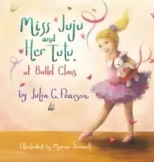 Image of Miss Juju and Her Tutu : At Ballet Class